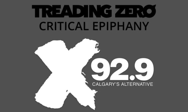 Treading Zero "Critical Epiphany" gets played on X92.9 Calgary Alberta